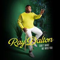 Ray Dalton - Don't Make Me Miss You