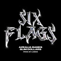 Azealia Banks & Slim Dollars - Six Flags
