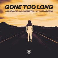 Cat Dealers feat. Bruno Martini & Joy Corporation - Gone Too Long