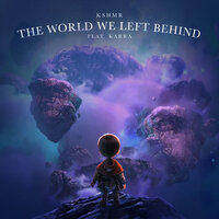 KSHMR feat. KARRA - The World We Left Behind