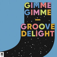 Groove Delight - Gimme Gimme