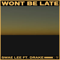 Swae Leen feat. Drake - Won't Be Late