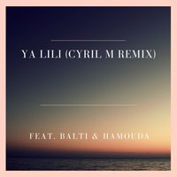 Balti & Hamouda - Ya Lili (Cyril M Remix)