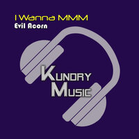 Evil Acorn - I Wanna (Remix)