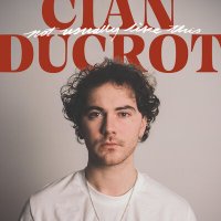 Cian Ducrot - Not Usually Like This