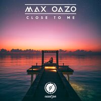 Max Oazo - Close to Me