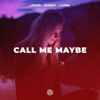 Lexio feat. RAIDH & Lunis - Call Me Maybe
