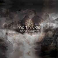 Martin Vide - I Need a Doctor