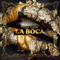 Farina & Arcangel - La Boca