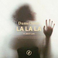 Dame Dame feat. Britt Lari - La La La