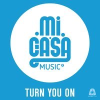 Mi Casa - Turn You On