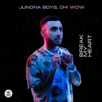Junona Boys & Oh! Wow - Break My Heart