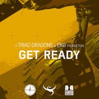 Triad Dragons feat. EKG & Triad Dragons & Ekg - Get Ready