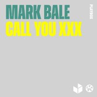 Mark Bale - Call You XXX