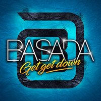 Basada - Get Get Down