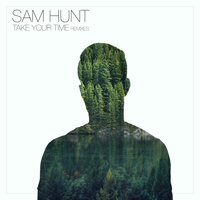 Sam Hunt - Take Your Time