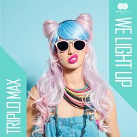 Triplo Max - We Light Up