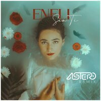 Eneli - Sin Ti (Astero Remix)
