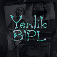 Yenlik - Bipl