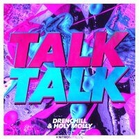 Drenchill feat. Holy Molly  - Talk Talk