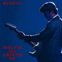 Hebron - Wolves All Around Me