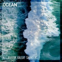 Ali Bakgor feat. Kállay Saunders - Ocean