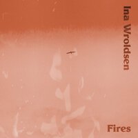 Ina Wroldsen - Fires