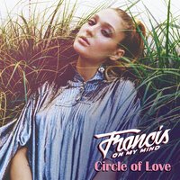 Francis On My Mind - Circle of Love