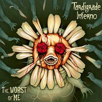 Tardigrade Inferno - The Worst of Me