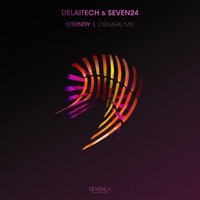 Seven24 feat. Delaitech - Eternity (Original Mix)