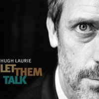 Hugh Laurie - You Don't Know My Mind