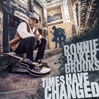 Ronnie Baker Brooks feat. Al Kapone - Times Have Changed