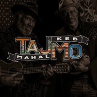 Taj Mahal feat. Keb' Mo'  - Ain't Nobody Talkin'