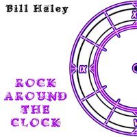 Bill Haley - Rock Around the Clock