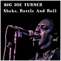 Big Joe Turner - Shake, Rattle and Roll