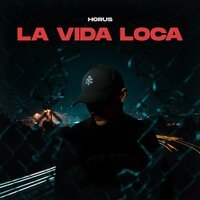 HORUS - La Vida Loca