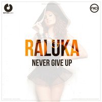 DJ Sava & Raluka - Never Give Up (feat. Connect R)