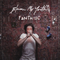 Blame My Youth - Fantastic