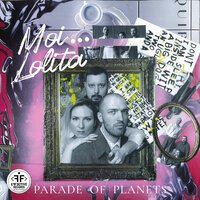 Parade of Planets - Moi… Lolita
