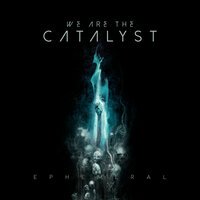We Are The Catalyst - Dust
