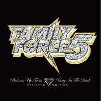 Family Force 5 - Never Let Me Go