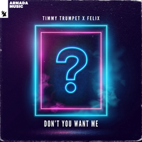 Timmy Trumpet feat. Felix - Don't You Want Me