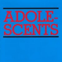 Adolescents - I Hate Children