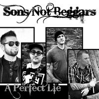 Sons Not Beggars - A Perfect Lie