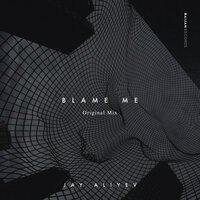 Jay Aliyev -  Blame Me