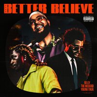 Belly feat. The Weeknd & Young Thug - Better Believe