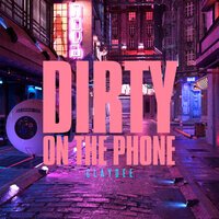 Claydee - Dirty (On The Phone)
