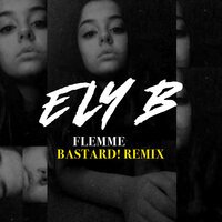 Ely B feat. Bastard! - Flemme (remix)