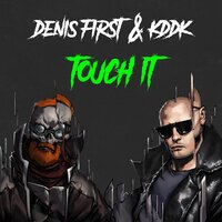 Denis First & KDDK - Touch It