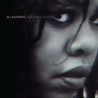 Q Lazzarus - Goodbye Horses